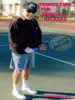 cover image of Tennis Tips For Senior Tennis Hackers